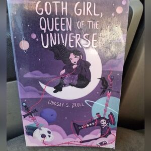 Goth Girl Queen of the Universe by Lindsay S. Zrull book y.a #goth #youthlit #fa